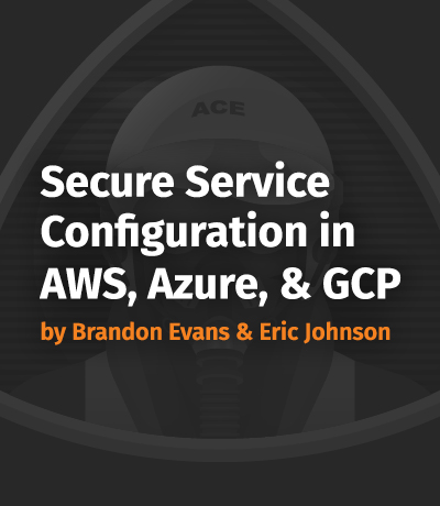 Secure Service Configuration in AWS, Azure, & GCP